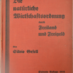 Die natürliche Wirtschaftsordnung, von Silvio Gesell